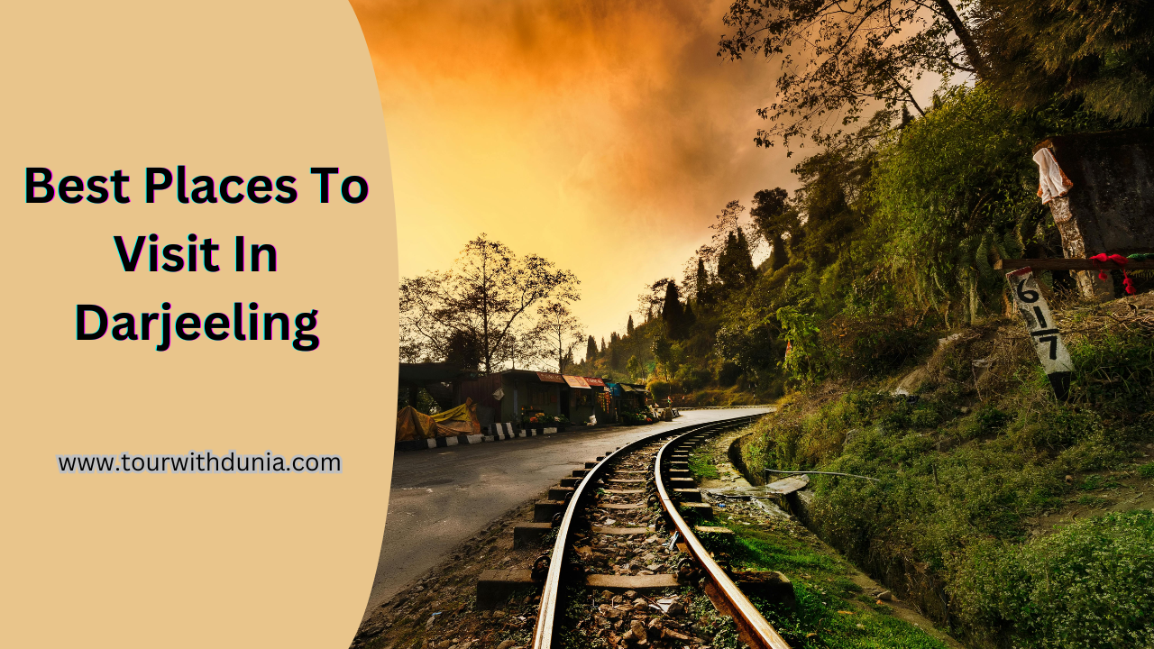 Best Places To Visit In Darjeeling