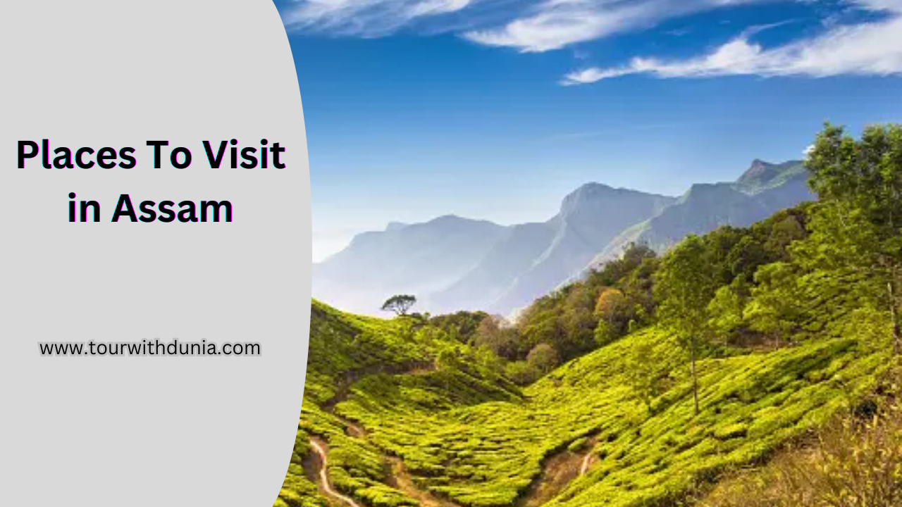 Places To Visit in Assam